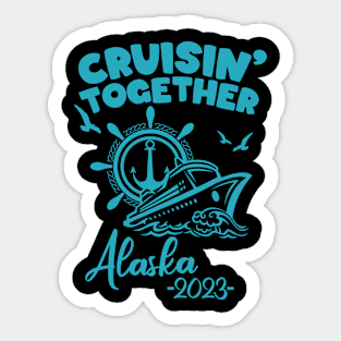 Alaska Cruise 2023 Family Friends and Group Summer Travel Vacation Matching family cruise Sticker
